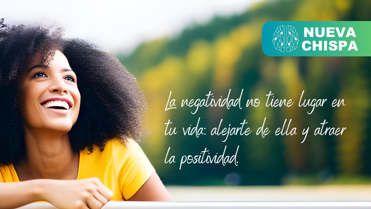 El poder de la positividad: No permitas ningún tipo de negatividad cerca de ti