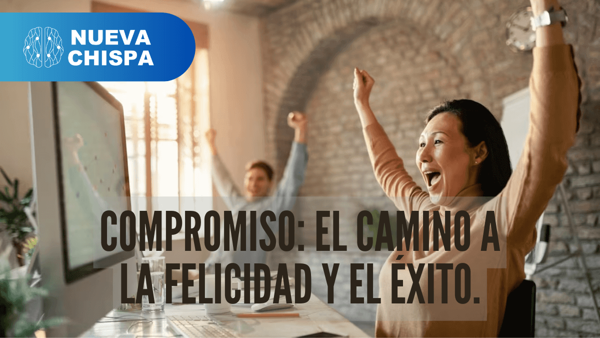 Cómo el compromiso puede llevarte a la felicidad y el éxito